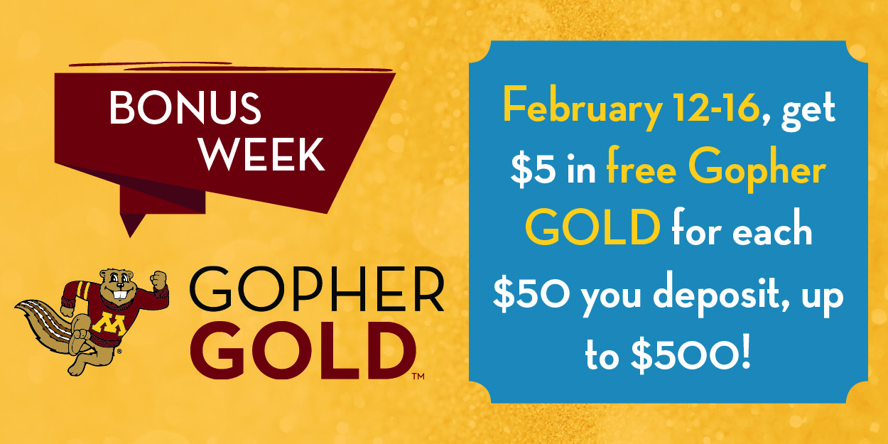 Gopher GOLD Bonus Week is February 12-16